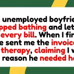 The Price of Truth: Woman Dumps Unemployed Boyfriend Over Poor Hygiene, Then Receives His Therapy Bill